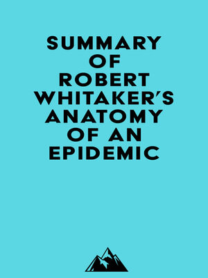cover image of Summary of Robert Whitaker's Anatomy of an Epidemic
